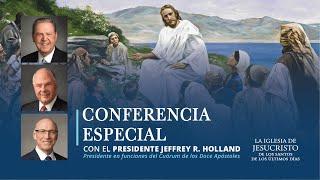 Conferencia especial con el Presidente Jeffrey R. Holland y el Élder Ronald A. Rasband