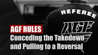 AGF Rules: Conceding the Takedown and Pulling to a Reversal