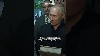 Disrespecting the Quran is a crime in Russia, unlike in some other countries - Putin