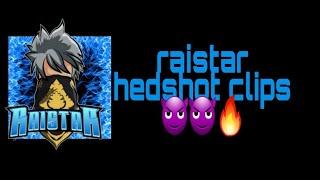 raistar attitude and hedshot clip video  (GW  DEVANSH) randas x