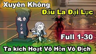 Full 1-30 | Xuyên Không Vào Đấu La Đại Lục Ta Kích Hoạt Võ Hồn Vô Địch