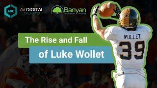 The Rise and Fall of Luke Wollet