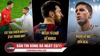 BẢN TIN 23/11 | LÝ DO MESSI KHÔNG VỀ BARCA; RODRI ÚP MỞ ĐẾN REAL; CR7 SÁNG CỬA ĐẠI CHIẾN MBAPPE