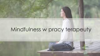 Mindfulness w praktyce psychoterapeutycznej