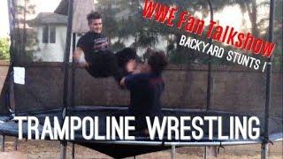 WWE TRAMPOLINE WRESTLING STUNTS!!  WWE Fan Talkshow!