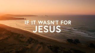 Benjamin William Hastings - If it wasn’t for Jesus (Lyrics)