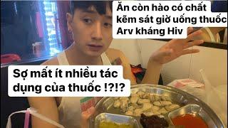 Huy ăn con hào sợ mất tác dụng của thuốc Arv kháng Hiv và quyết định cuối cùng có ăn khi quá sát giờ