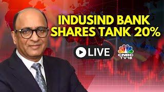 LIVE | IndusInd Bank Shares Tank 20% | Ashok Hinduja Exclusive | CNBC TV18