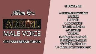 ADRIEL MALE VOICE ALBUM POPULER KEDUA l CINTAMU BESAR TUHAN