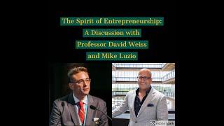 The Spirit of Entrepreneurship: A Discussion with Professor David Weiss and Mike Luzio