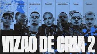 VIZÃO DE CRIA 2 - Anezzi, Tz da Coronel, Filipe Ret, Caio Luccas, PJ HOUDINI, MC Maneirinho, Dallass