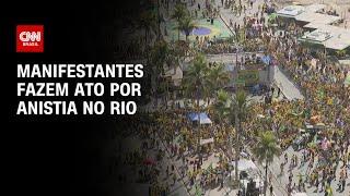 Manifestantes fazem ato por anistia no Rio de Janeiro | AGORA CNN