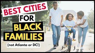 10 Best Cities For Black Families (Not Atlanta or DC!)