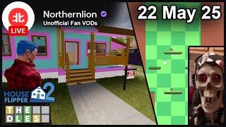 House Flipper 2 / THE DLES - 22 May 2025 - Unofficial Northernlion VOD without Chat