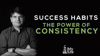 Success Habits -The Power Of Consistency | I Design My Life | Sumit Agarwal | Business Coach