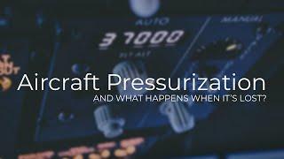 Aircraft Pressurization Explained! And what happens when we lose it?