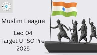 Lec–04(Muslim League)। Target UPSC Pre 2025।8AM। Vikas Sharma।