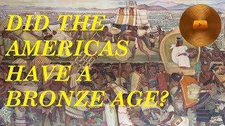 Did The Americas Have A Bronze Age?