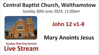 John 12v1-8 Mary Anoints Jesus Morning Service 30th June 2024