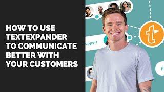 How to use TextExpander to communicate better with your customers