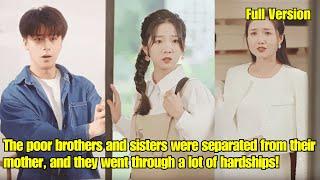 【ENG SUB】The poor brothers and sisters were separated from mother, and they went through hardships!