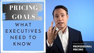 Pricing Goals: What Executives Need to Know