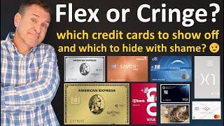 Which Credit Cards Are a FLEX?  And which are a cringe?  American Express Platinum, X1 Visa, etc