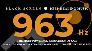 THE MOST POWERFUL Frequency OF GOD 963Hz, Pineal Gland Activation & Awaken Intuition  DEEP HEALING