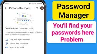 Password Manager You'll find your passwords here || Fix You'll find your passwords here Problem