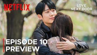 Love Next Door Episode 10 Preview & Spoilers [ ENG SUB ]