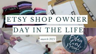 Full-Time Etsy Shop Owner Day In The Life | March 2021