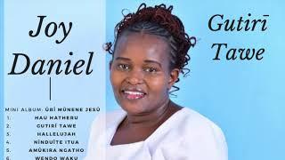 Joyce Daniel  - Gūtirī Tawe  (SMS Skiza 6620283 to 811) (Official Audio)