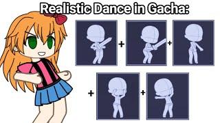 "Realistic Dance" in Gacha Over The Years: 