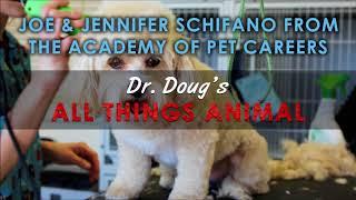 Dr. Doug's All Things Animal-10.07.2017-The Academy of Pet Careers with Joe and Jen Schifano