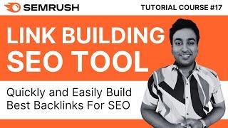 Create Best SEO Backlinks With Semrush Link Building Tool | Semrush Tutorial Course | #17