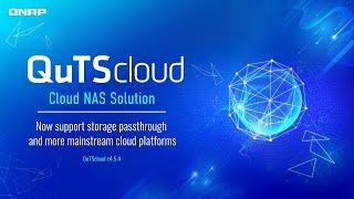 QuTScloud Cloud NAS Solution: Now support storage passthrough and more mainstream cloud platforms