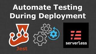 Running Tests as part of the Serverless Deployment Process on AWS