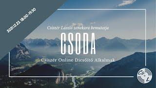 CSODA - Csiszér Online Dicsőítő Alkalmak - 2021.12.23.