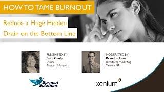 How to Tame Burnout - Reduce a Hidden Drain on the Bottom Line | Xenium HR