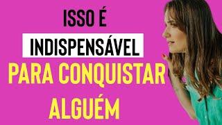 O que não pode faltar se quiser conquistar alguém | Priscilla Macanhão