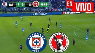  CRUZ AZUL VS TIJUANA EN VIVO Y EN DIRECTO / LIGA MX APERTURA 2024