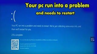 Your pc run  into a problem and need to restart, #fixed_problem_blue_screen_windows10_7_8_11