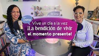 Vive un día a la vez: ¡La bendición de vivir el momento presente! PODCAST SER 14/09/2024