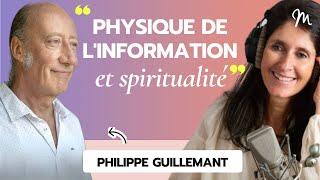 Physique de l'information et spiritualité (Tome 1) avec Philippe Guillemant
