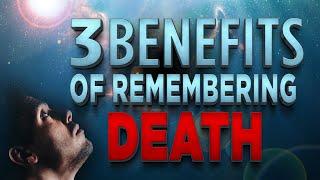 Benefits Of Remembering Death | Life Changing Video