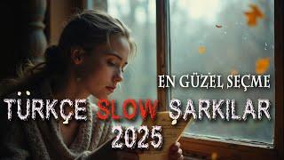 Türkçe Seçme Slow Şarkılar 2025 | En Sevilen Slow Şarkılar 14 Dk. - Senanka