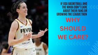 If USA Basketball and the WNBA don't Care about their Fans or Growing the League, Why Should We?