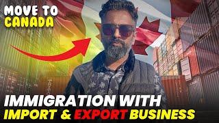 Import Export Business In Canada | Start In 5 Easy Steps | Business Immigration & Investments