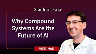 Stanford Webinar - Large Language Models Get the Hype, but Compound Systems Are the Future of AI