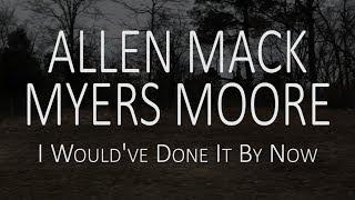 Allen Mack Myers Moore - I Would've Done It By Now [Official Lyric Video]